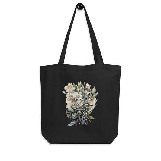 Eco Tote Bag "I choose to see the beauty - elegant flowers"