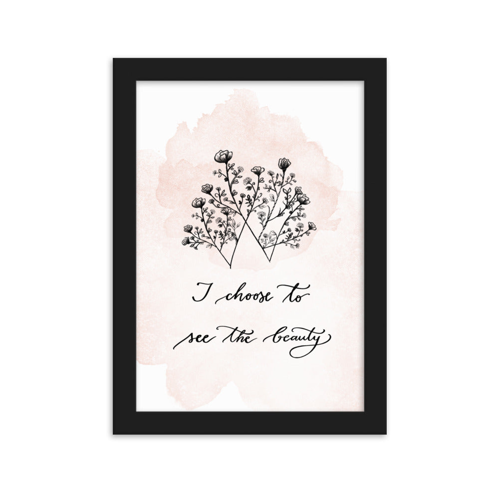 Framed matte paper poster "I choose to see the beauty" (new)