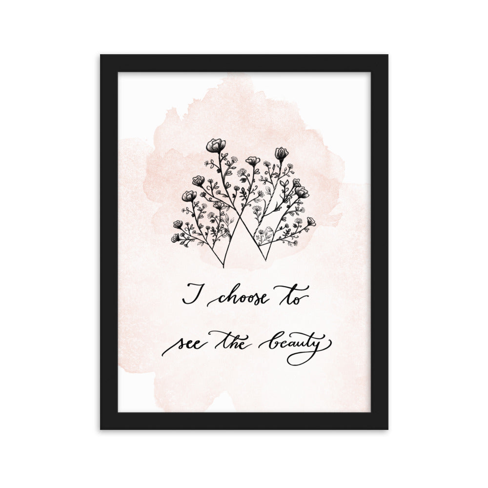 Framed matte paper poster "I choose to see the beauty" (new)