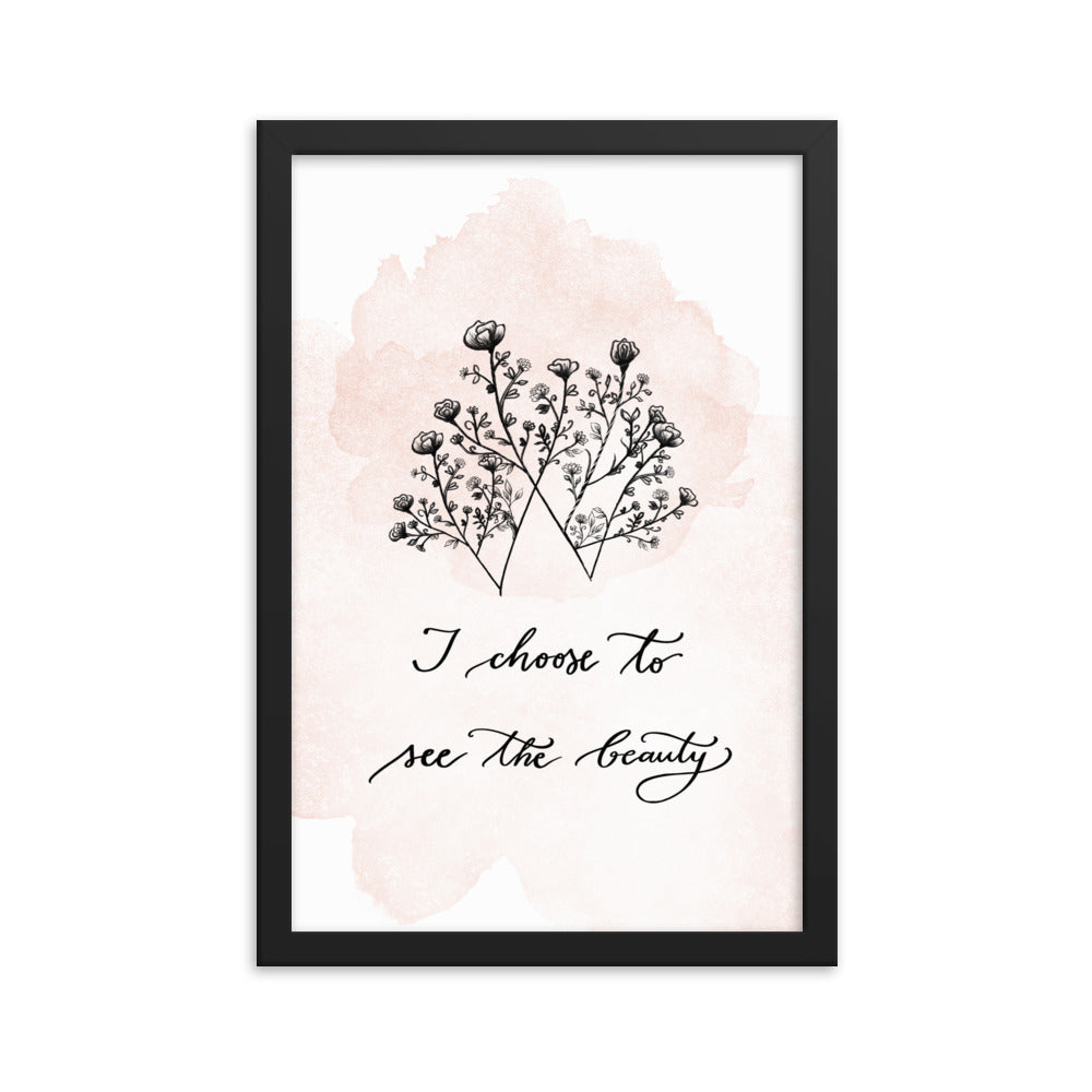 Framed matte paper poster "I choose to see the beauty" (new)