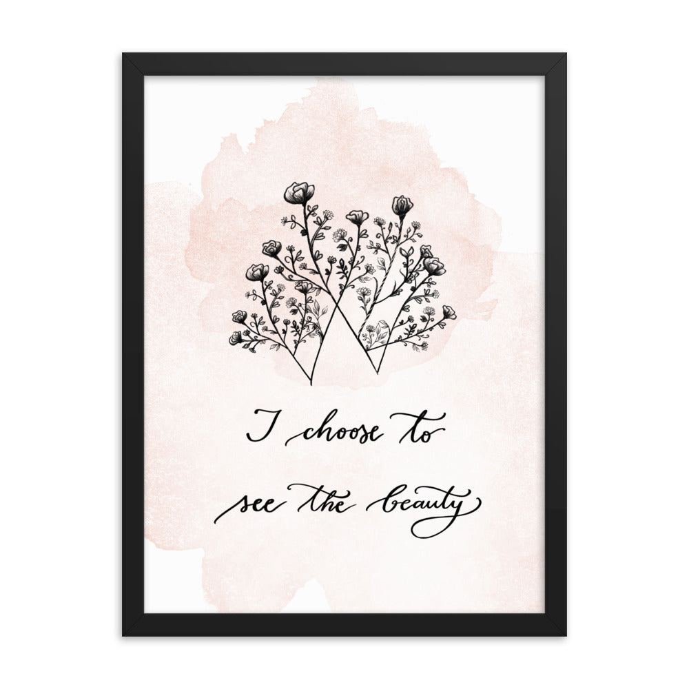 Framed matte paper poster "I choose to see the beauty" (new)