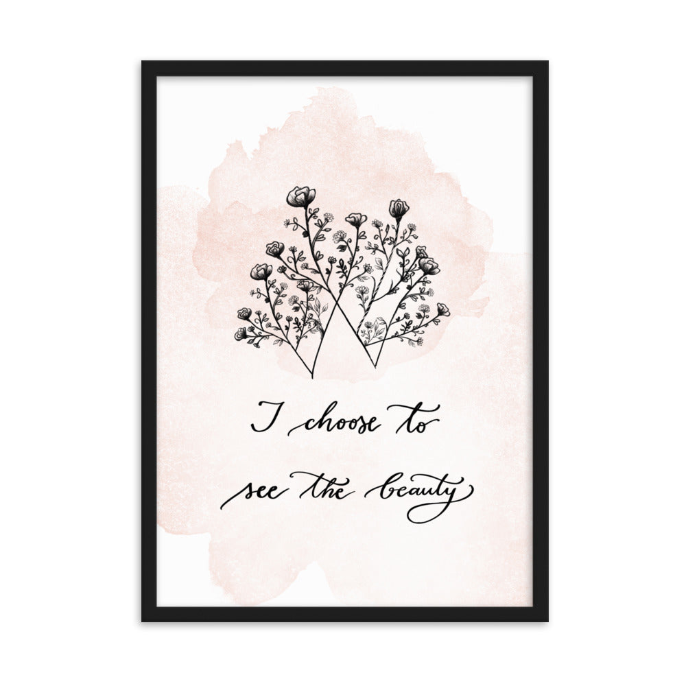 Framed matte paper poster "I choose to see the beauty" (new)