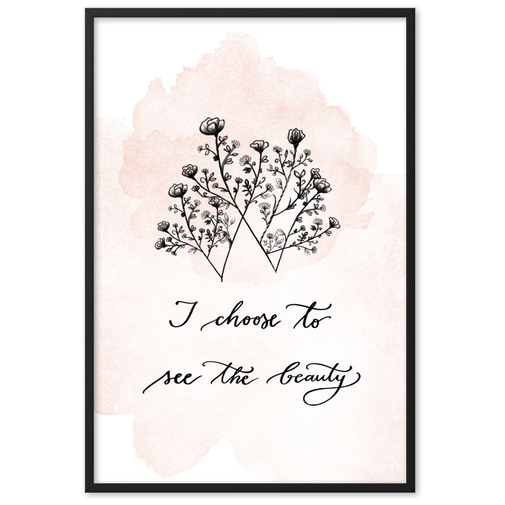 Framed matte paper poster "I choose to see the beauty" (new)