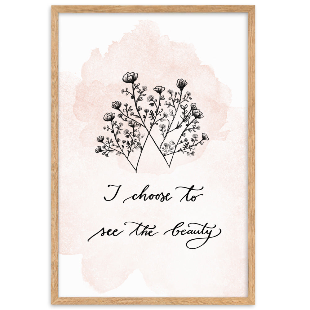 Framed matte paper poster "I choose to see the beauty" (new)