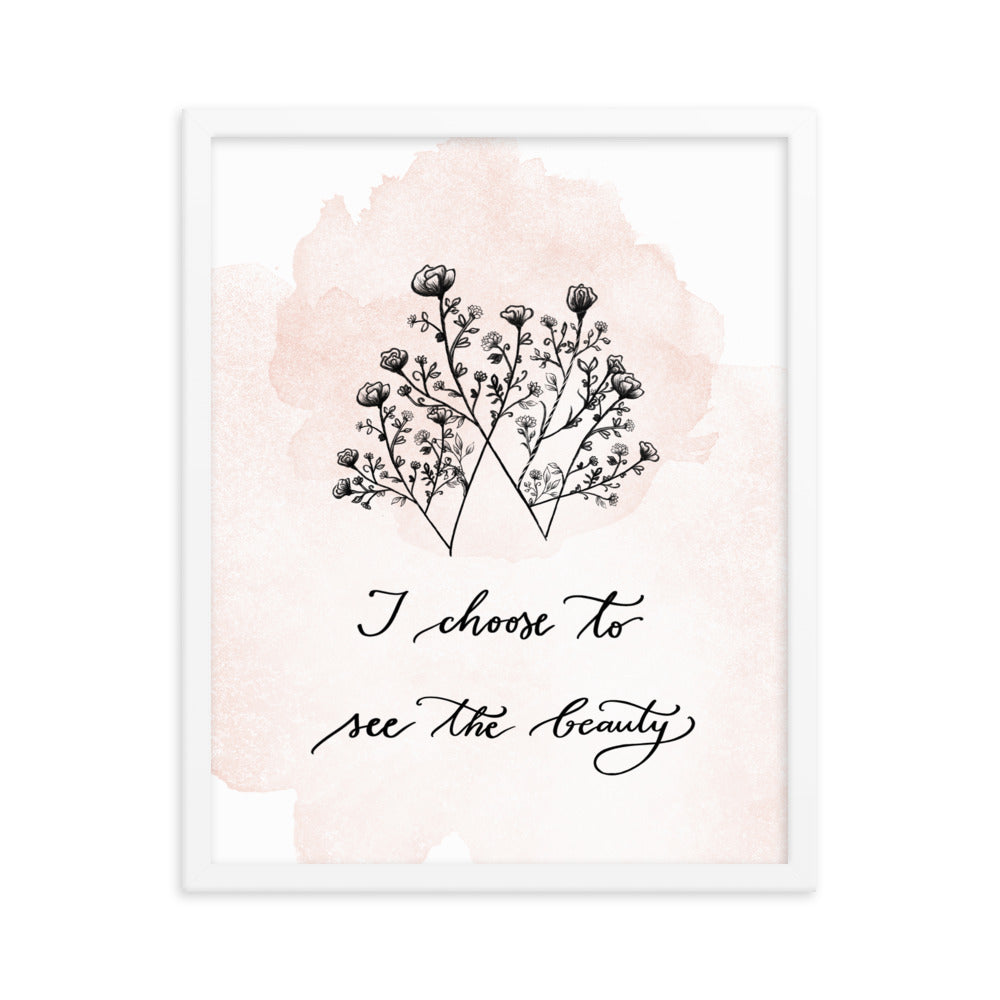 Framed matte paper poster "I choose to see the beauty" (new)