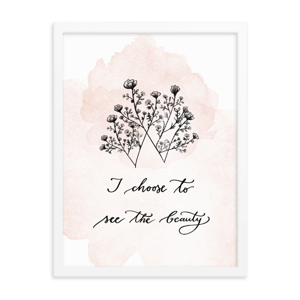 Framed matte paper poster "I choose to see the beauty" (new)