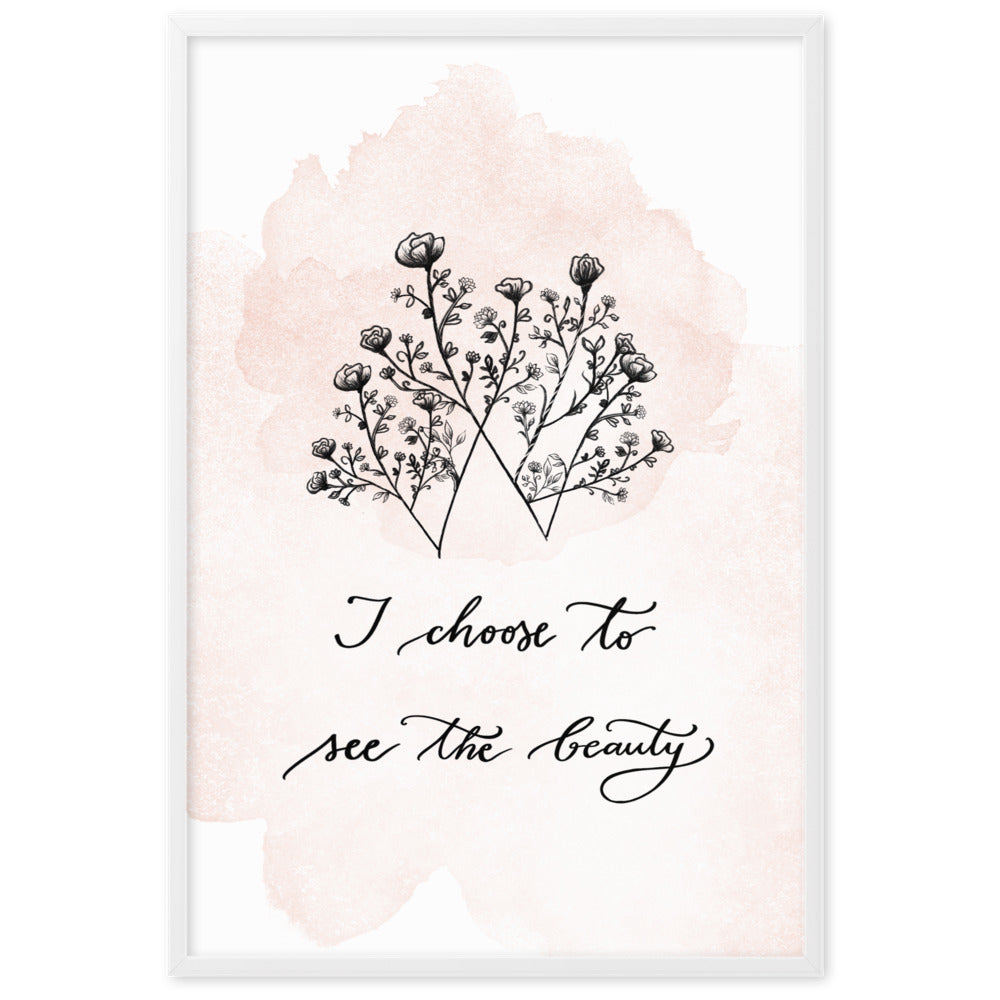 Framed matte paper poster "I choose to see the beauty" (new)