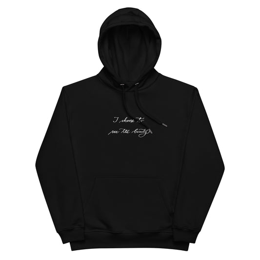 Premium eco hoodie "I choose to see the beauty"