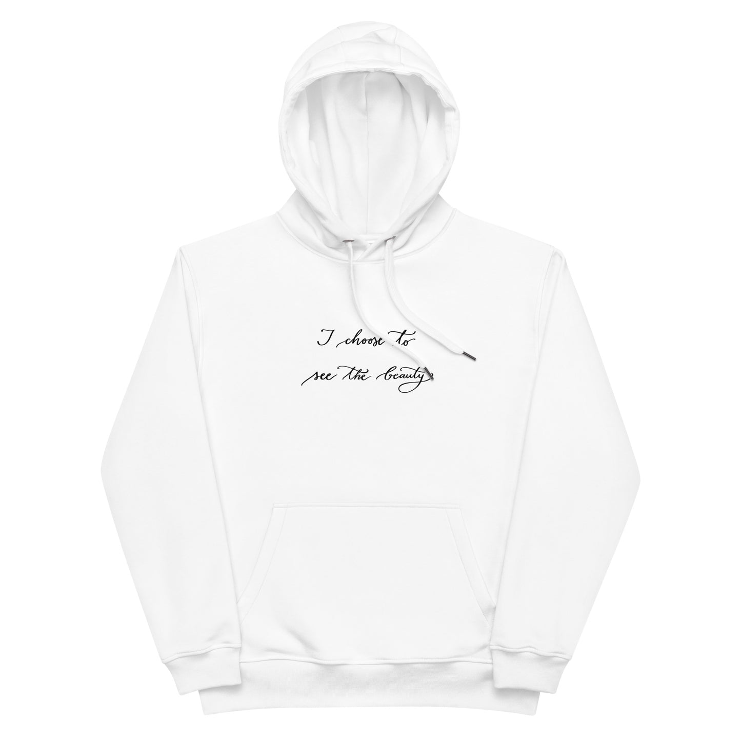 Premium eco hoodie "I choose to see the beauty"