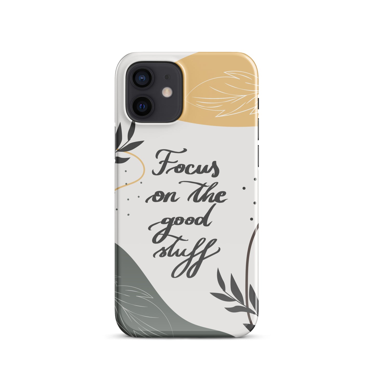 Snap case for iPhone® "Focus on the good stuff"