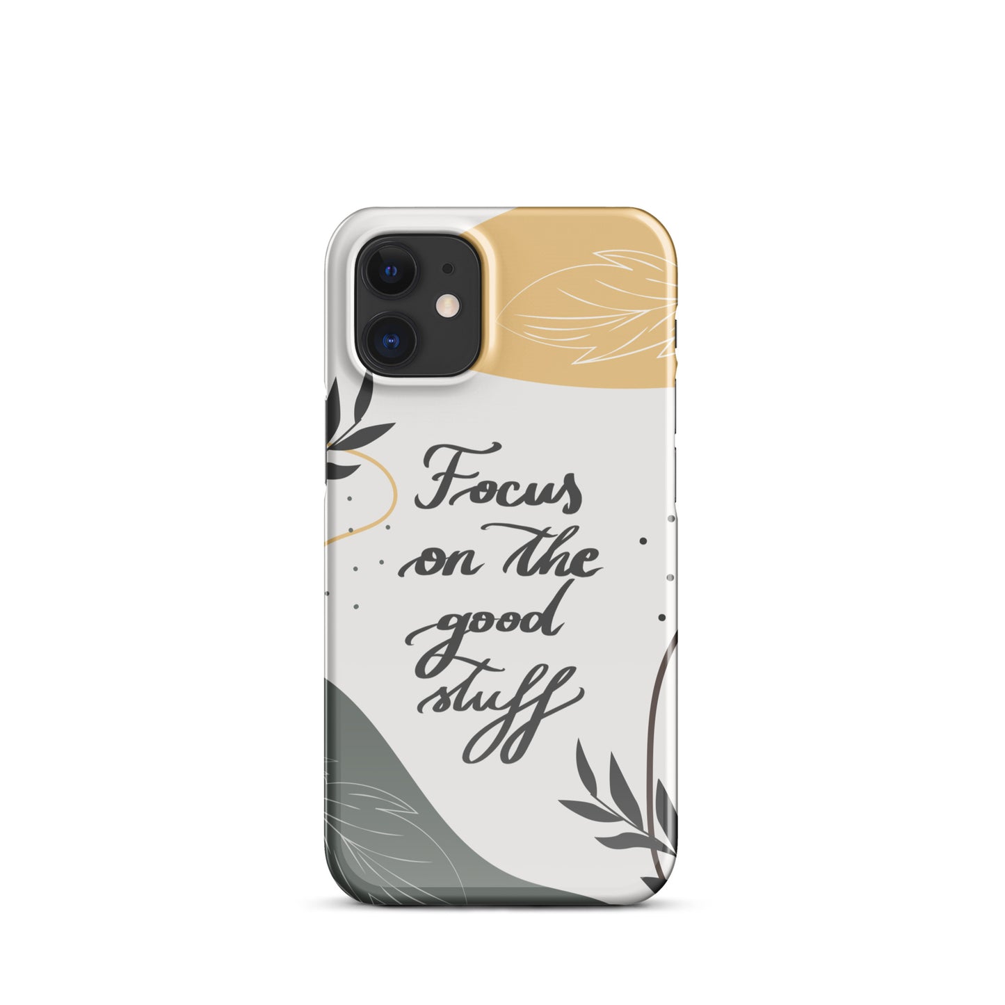 Snap case for iPhone® "Focus on the good stuff"