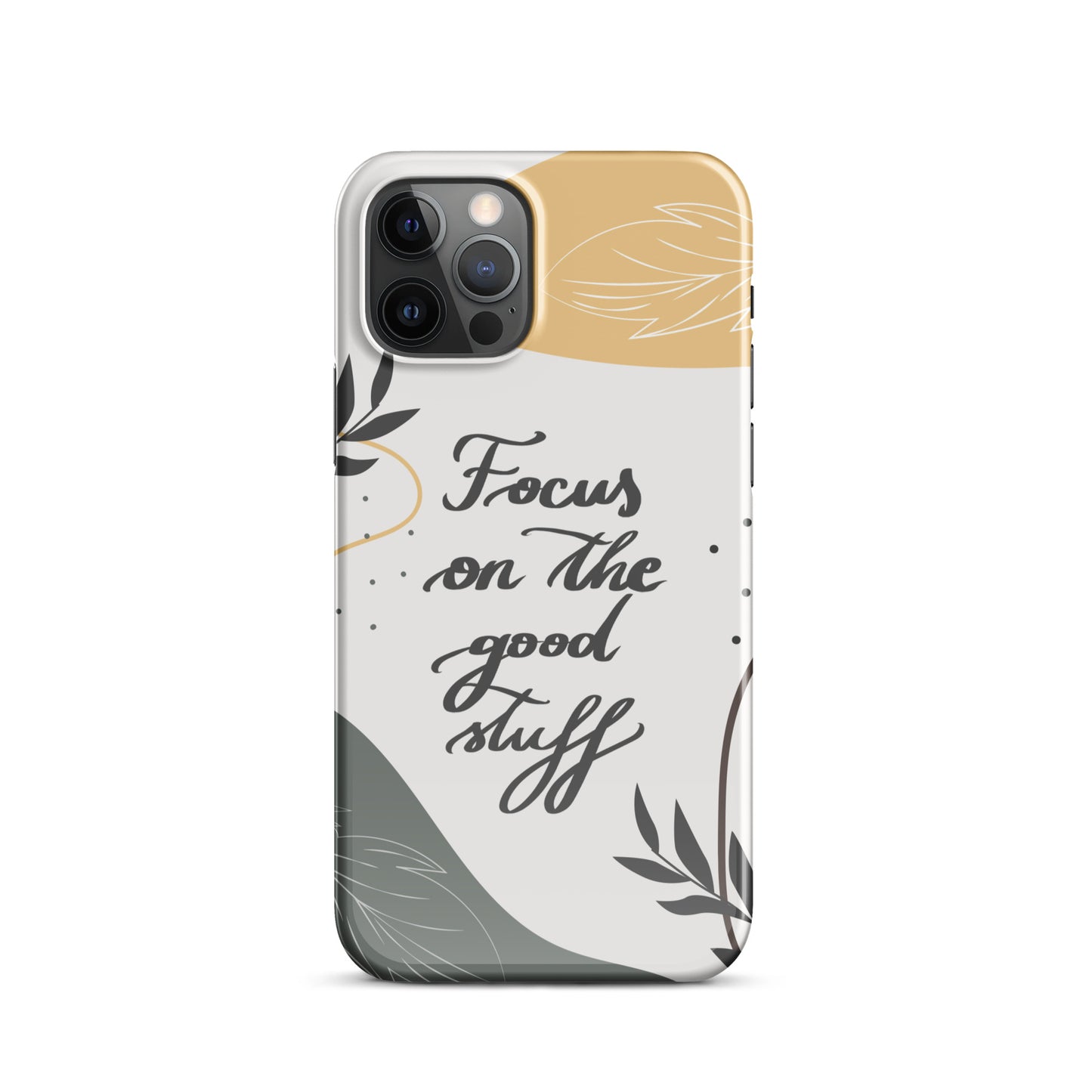 Snap case for iPhone® "Focus on the good stuff"