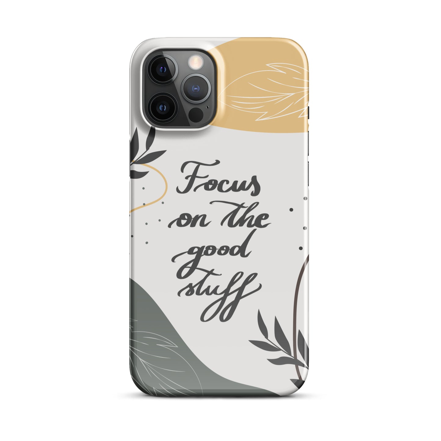 Snap case for iPhone® "Focus on the good stuff"