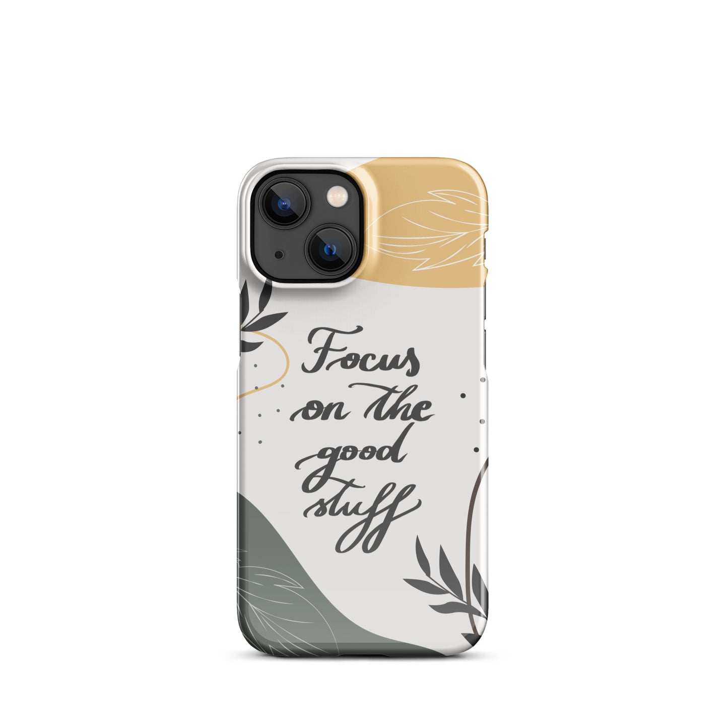 Snap case for iPhone® "Focus on the good stuff"