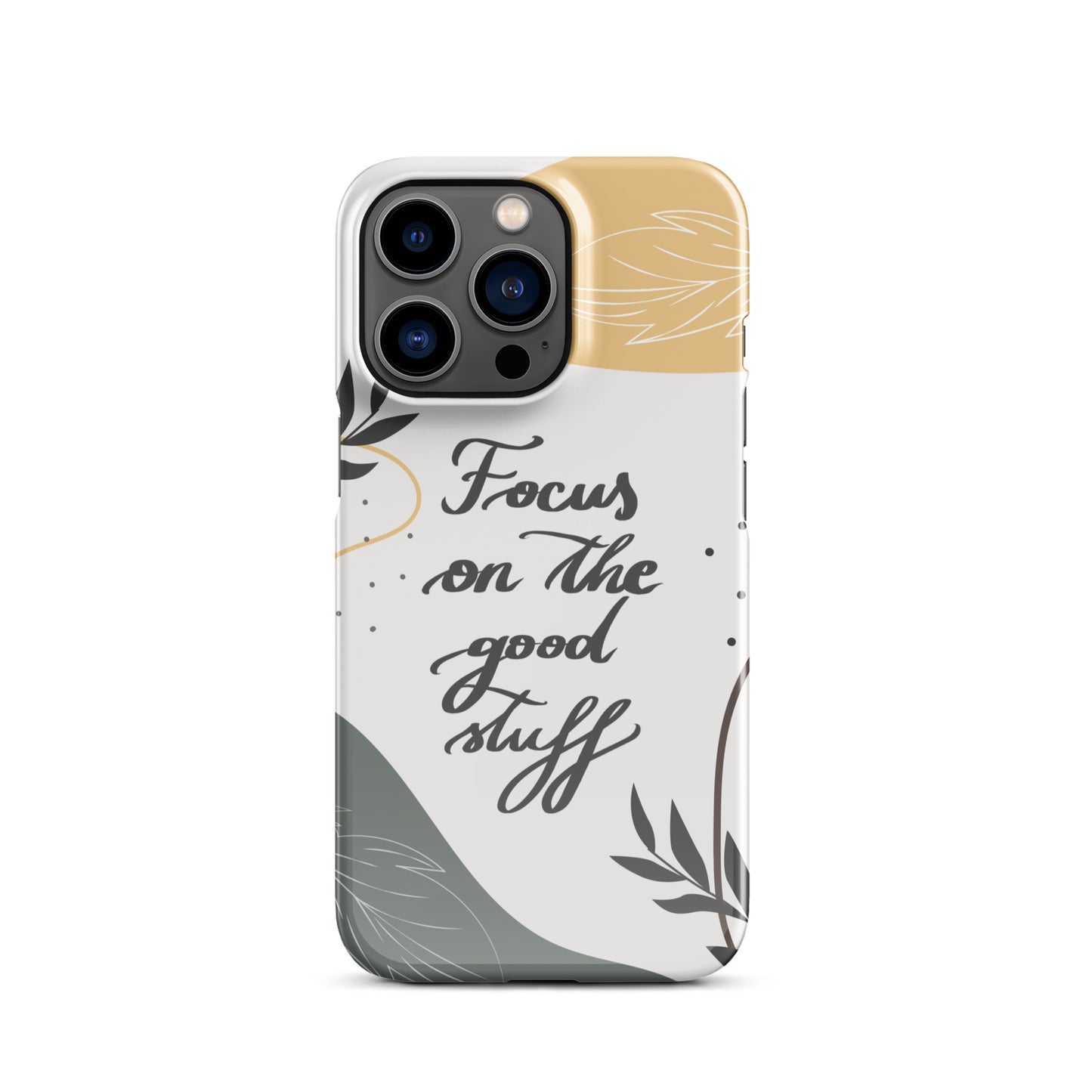 Snap case for iPhone® "Focus on the good stuff"