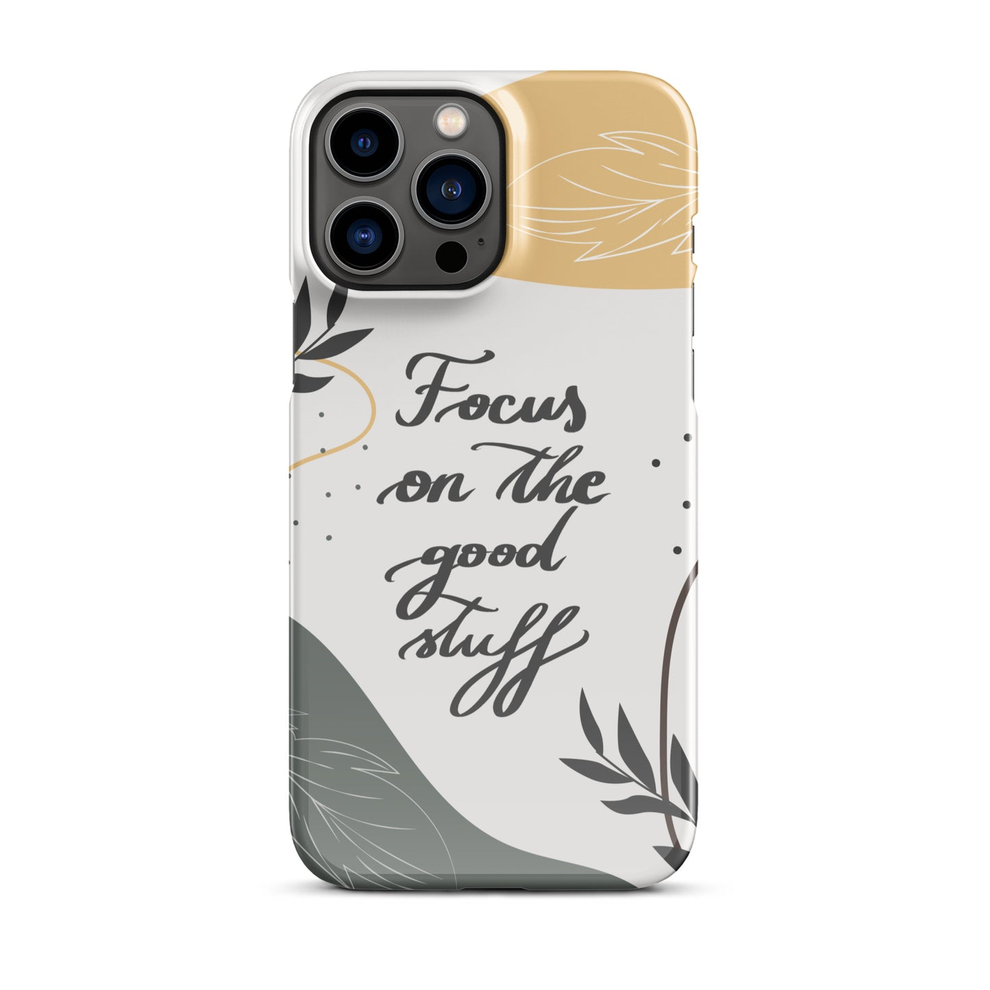 Snap case for iPhone® "Focus on the good stuff"