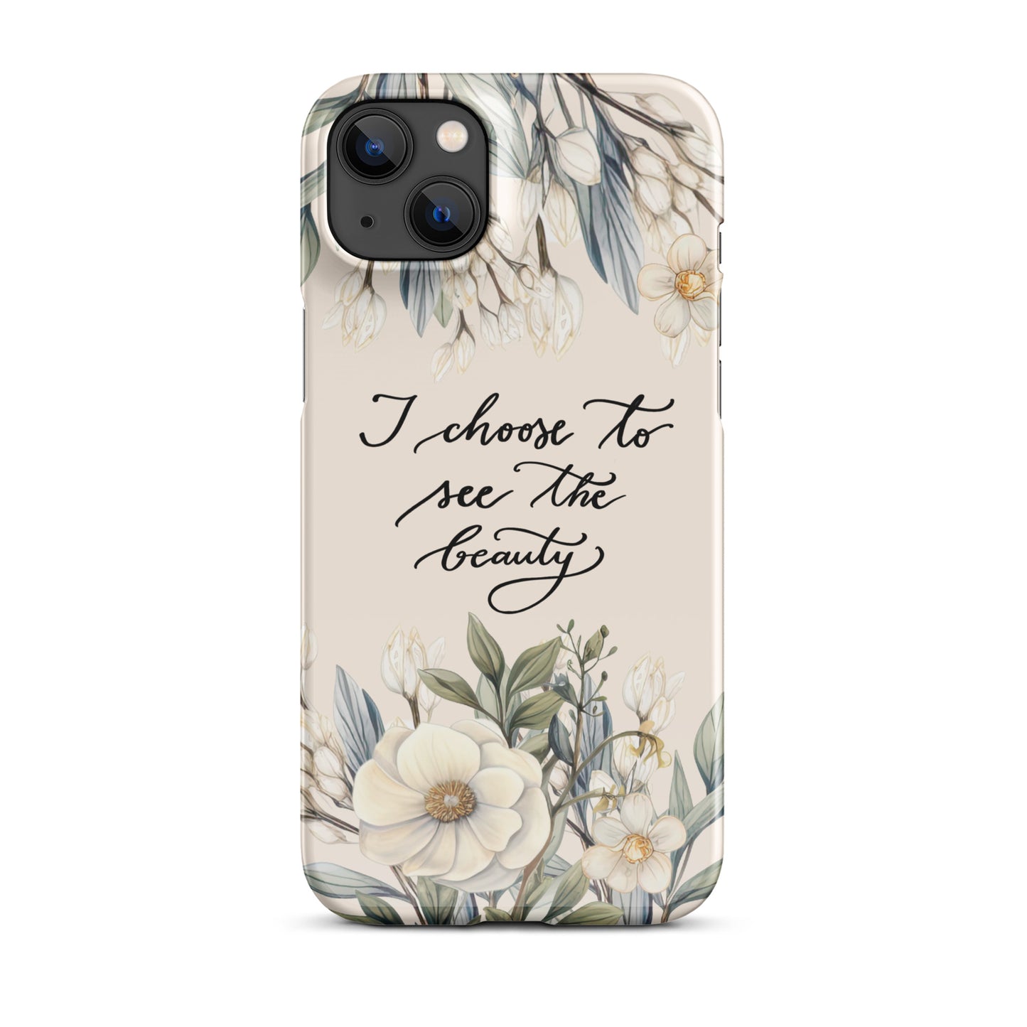 Snap case for iPhone® "I choose to see elegant flowers"