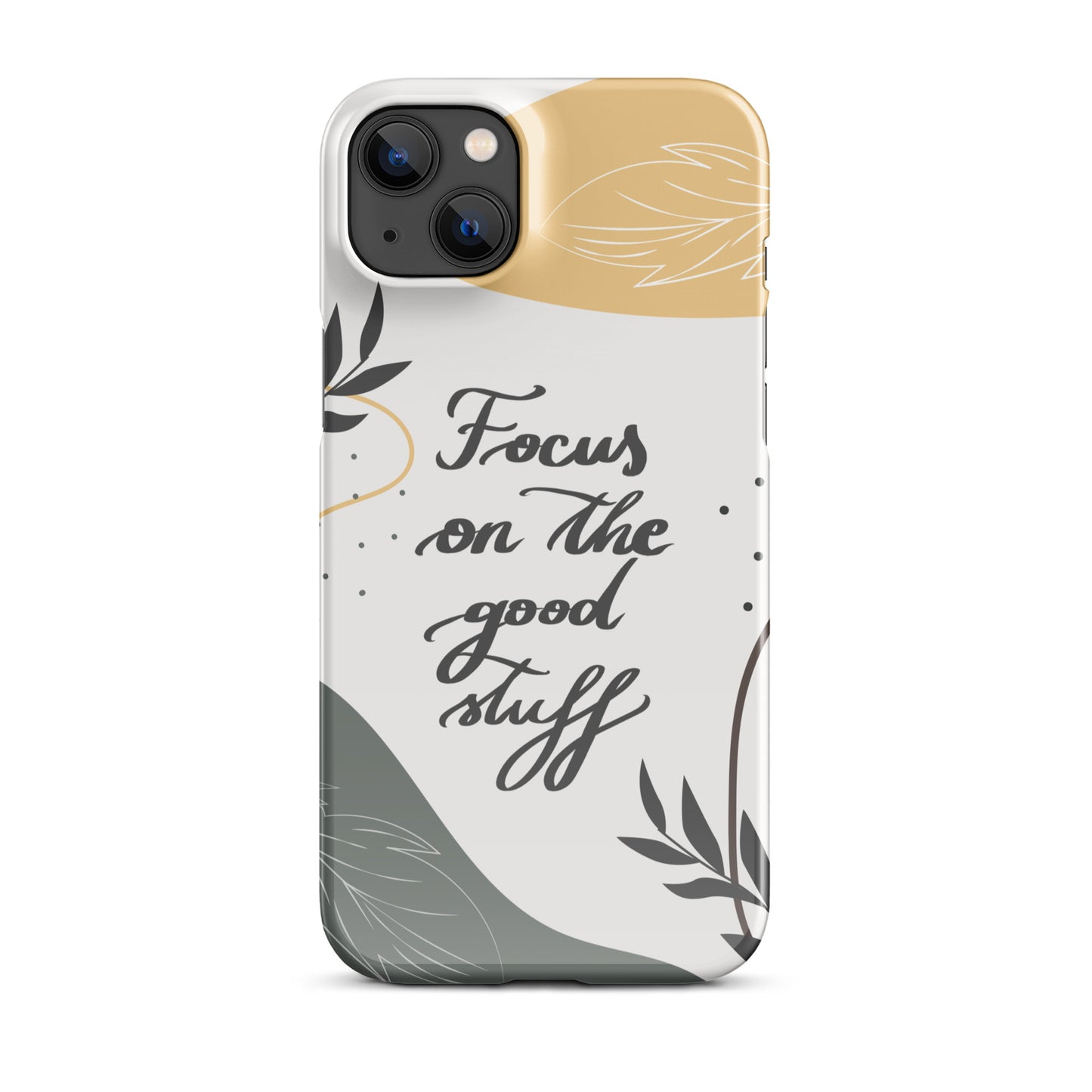 Snap case for iPhone® "Focus on the good stuff"