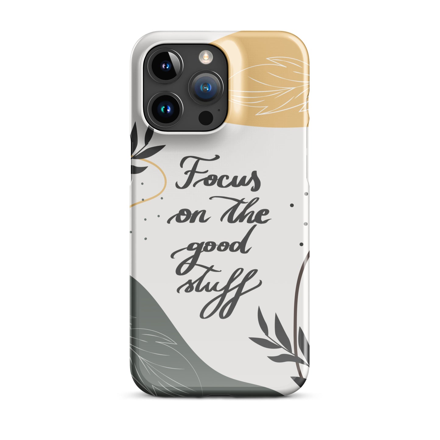 Snap case for iPhone® "Focus on the good stuff"