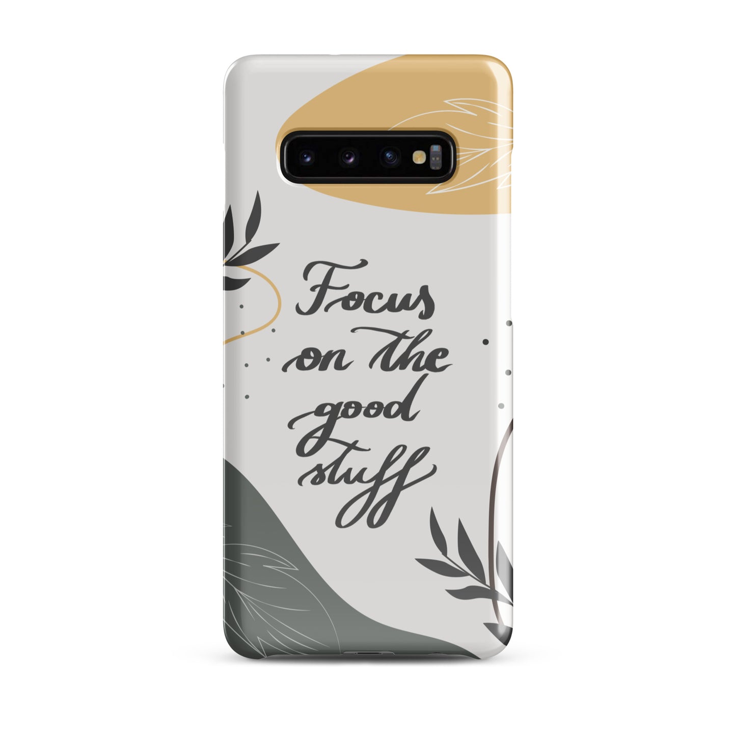 Snap case for Samsung® "Focus on the good stuff"