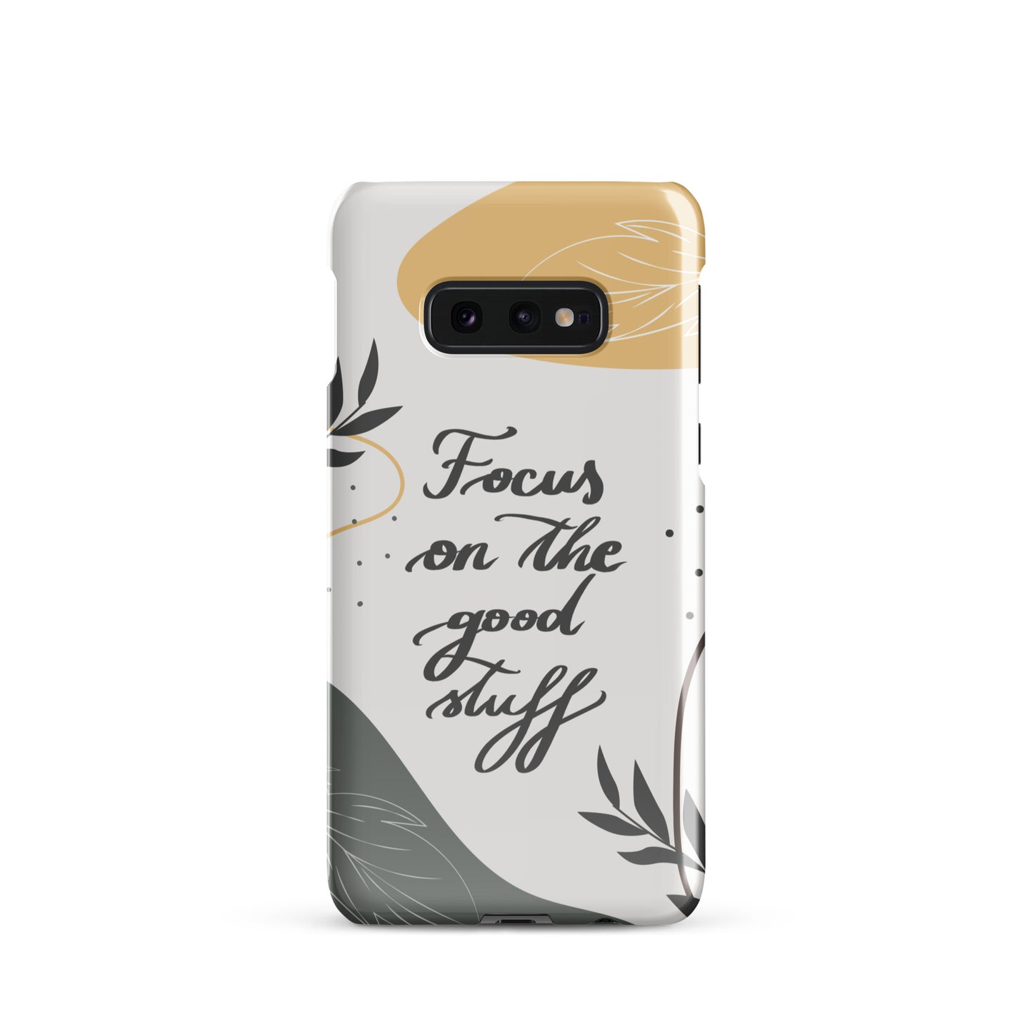 Snap case for Samsung® "Focus on the good stuff"