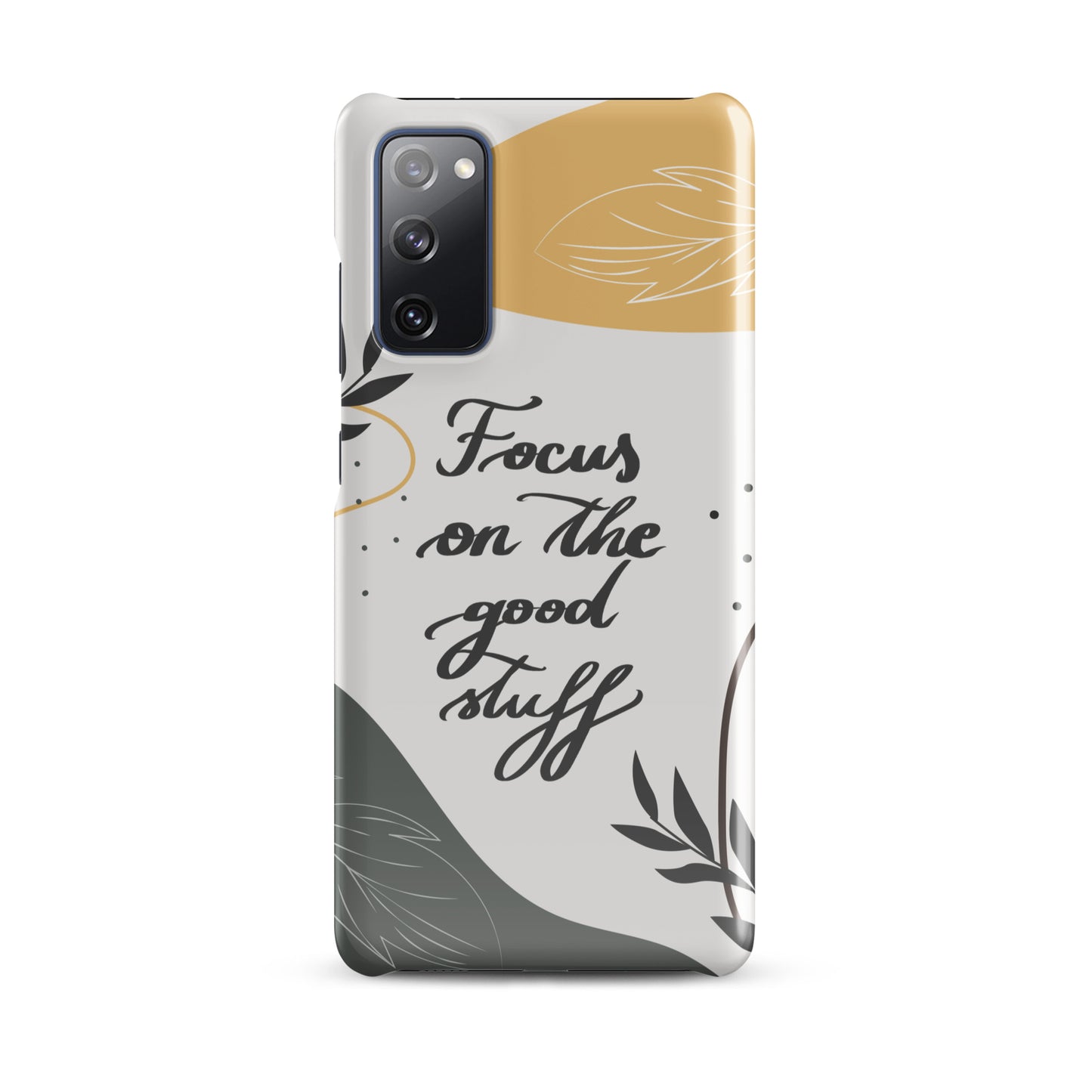 Snap case for Samsung® "Focus on the good stuff"