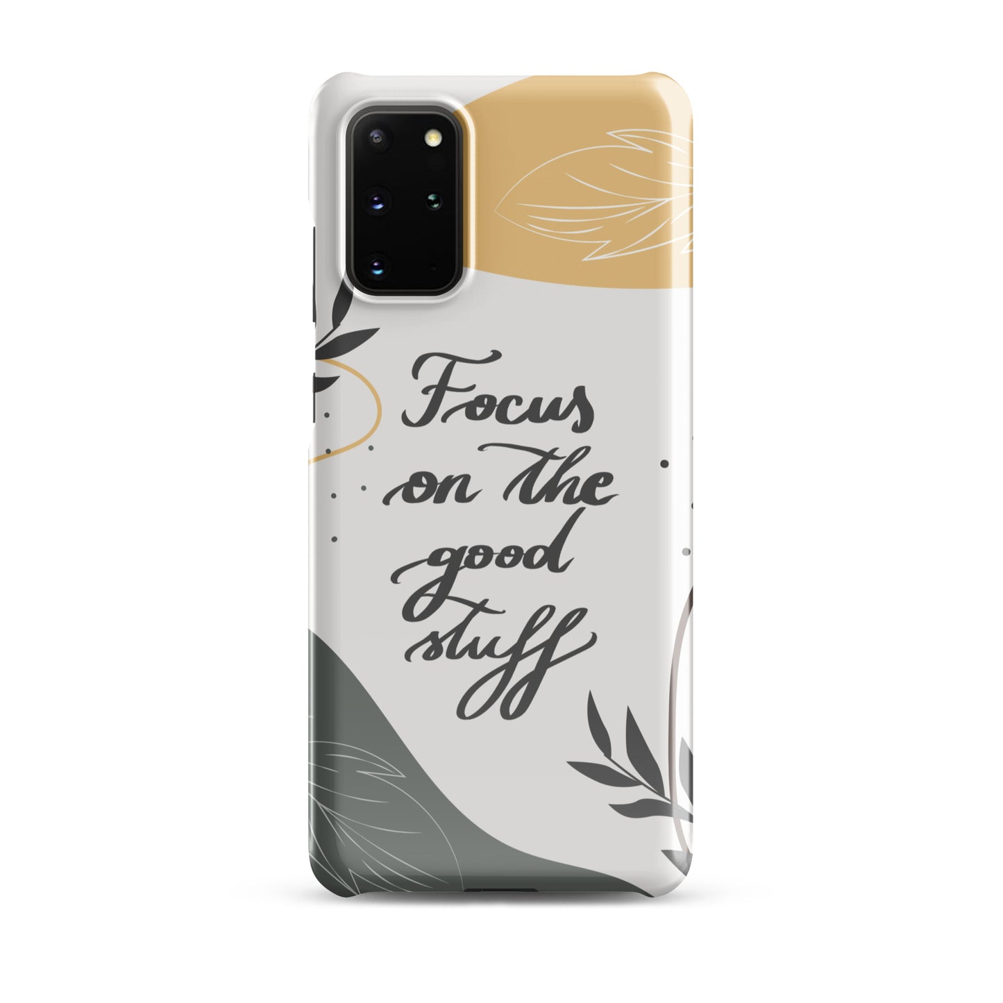 Snap case for Samsung® "Focus on the good stuff"