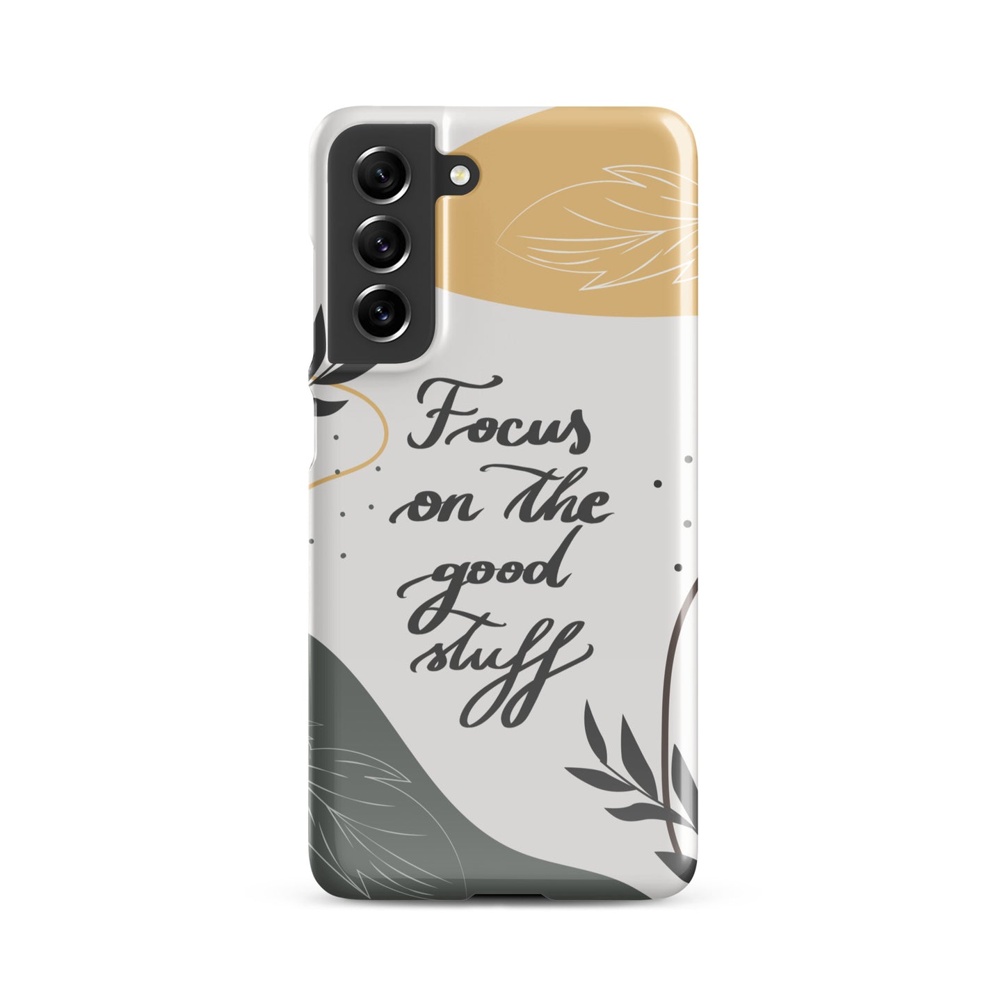 Snap case for Samsung® "Focus on the good stuff"