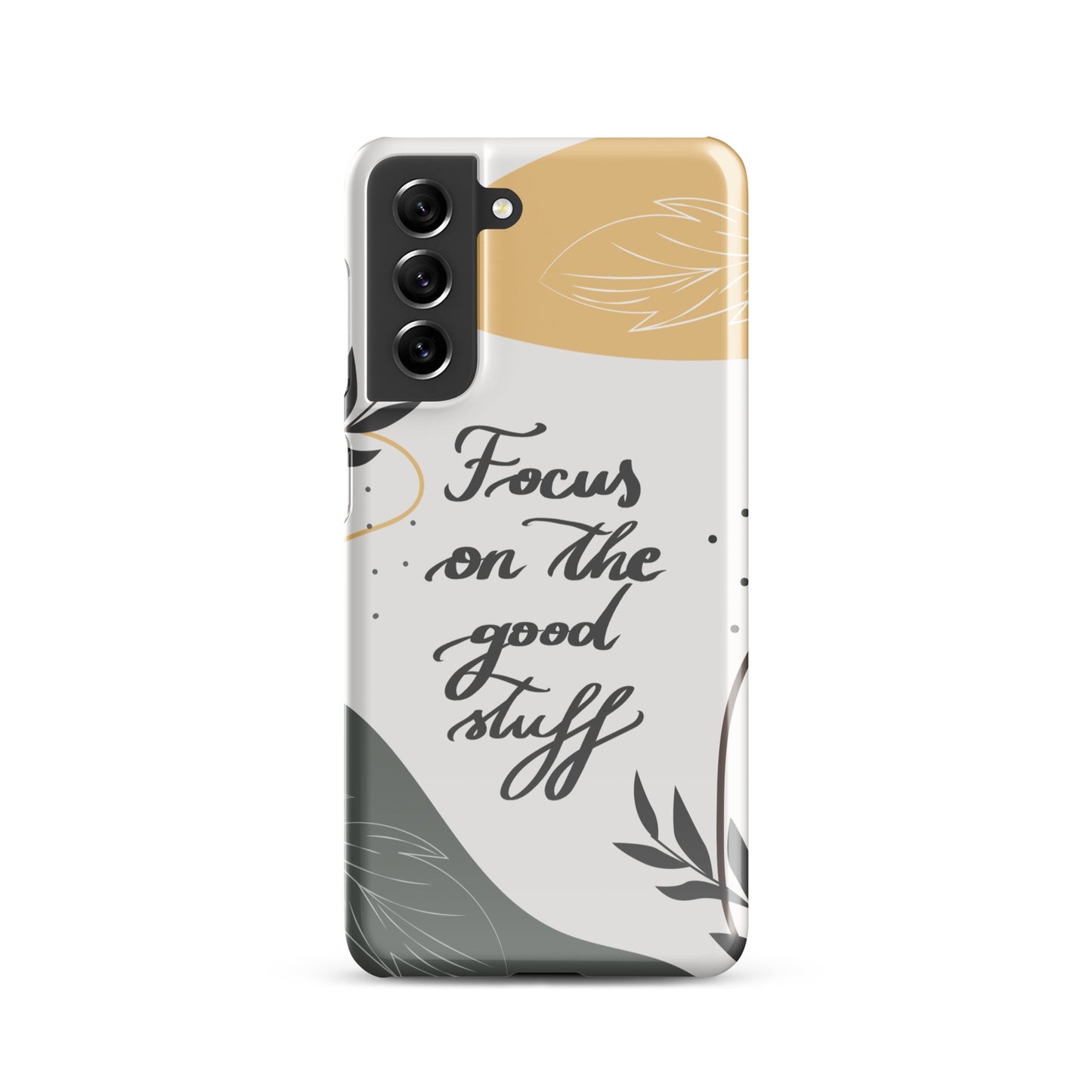 Snap case for Samsung® "Focus on the good stuff"