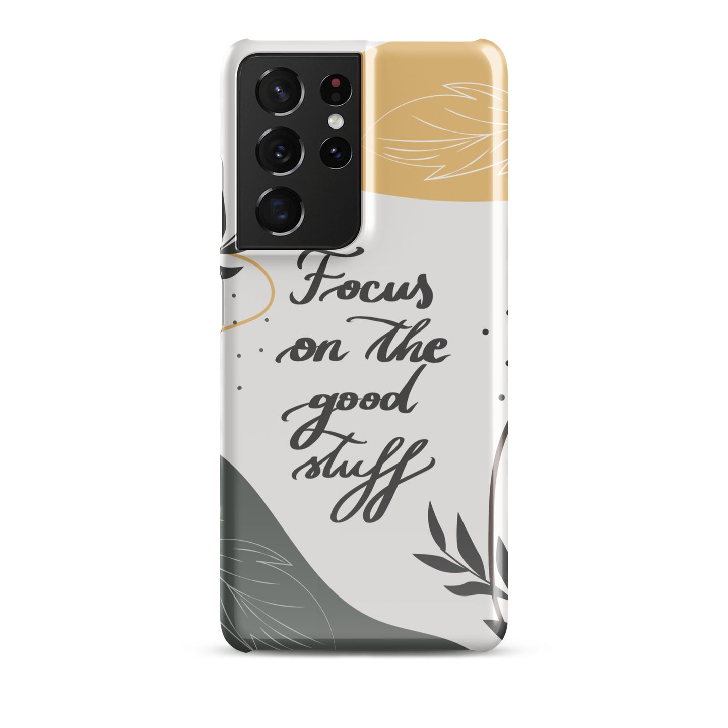 Snap case for Samsung® "Focus on the good stuff"