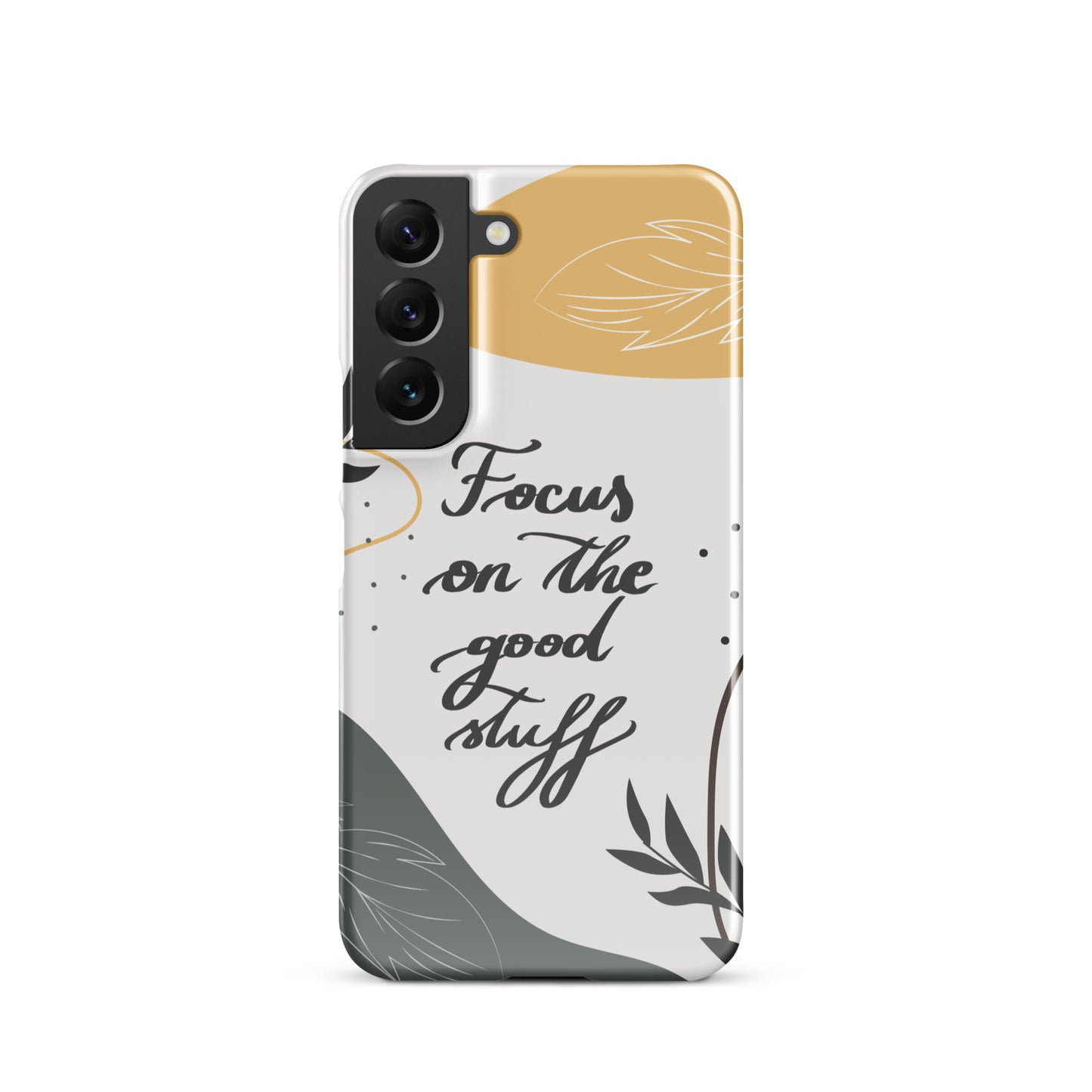 Snap case for Samsung® "Focus on the good stuff"