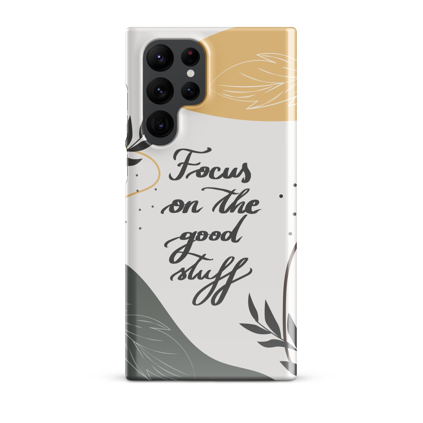 Snap case for Samsung® "Focus on the good stuff"