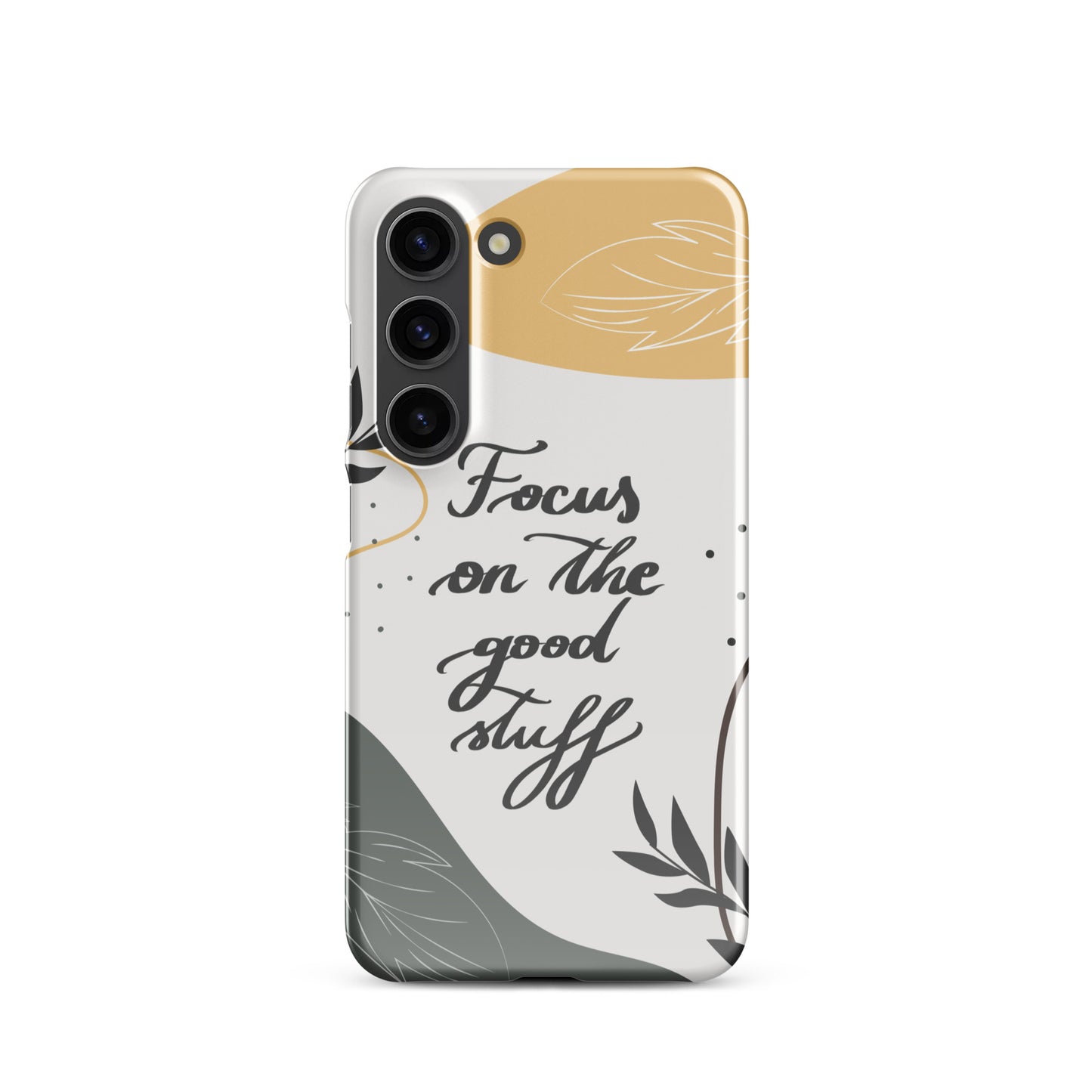 Snap case for Samsung® "Focus on the good stuff"