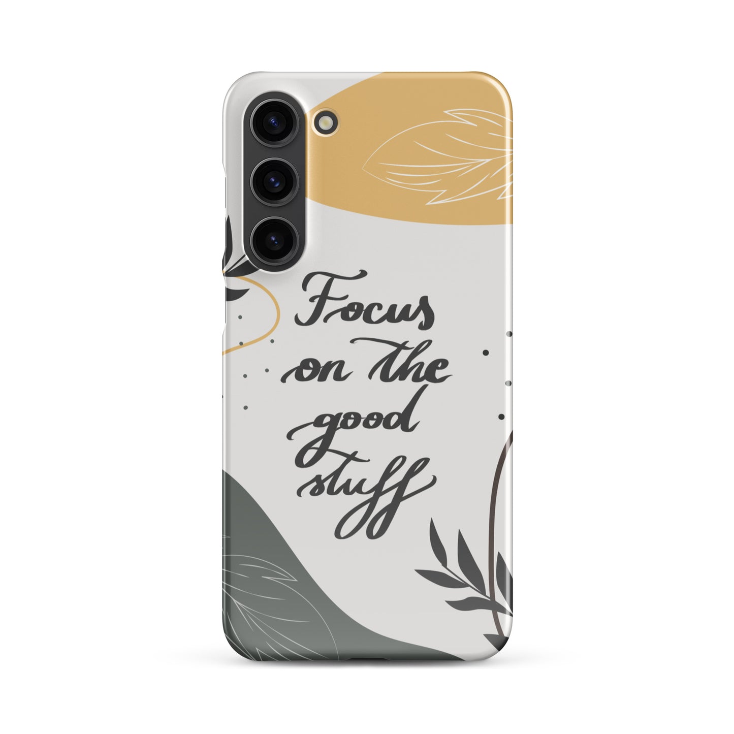 Snap case for Samsung® "Focus on the good stuff"