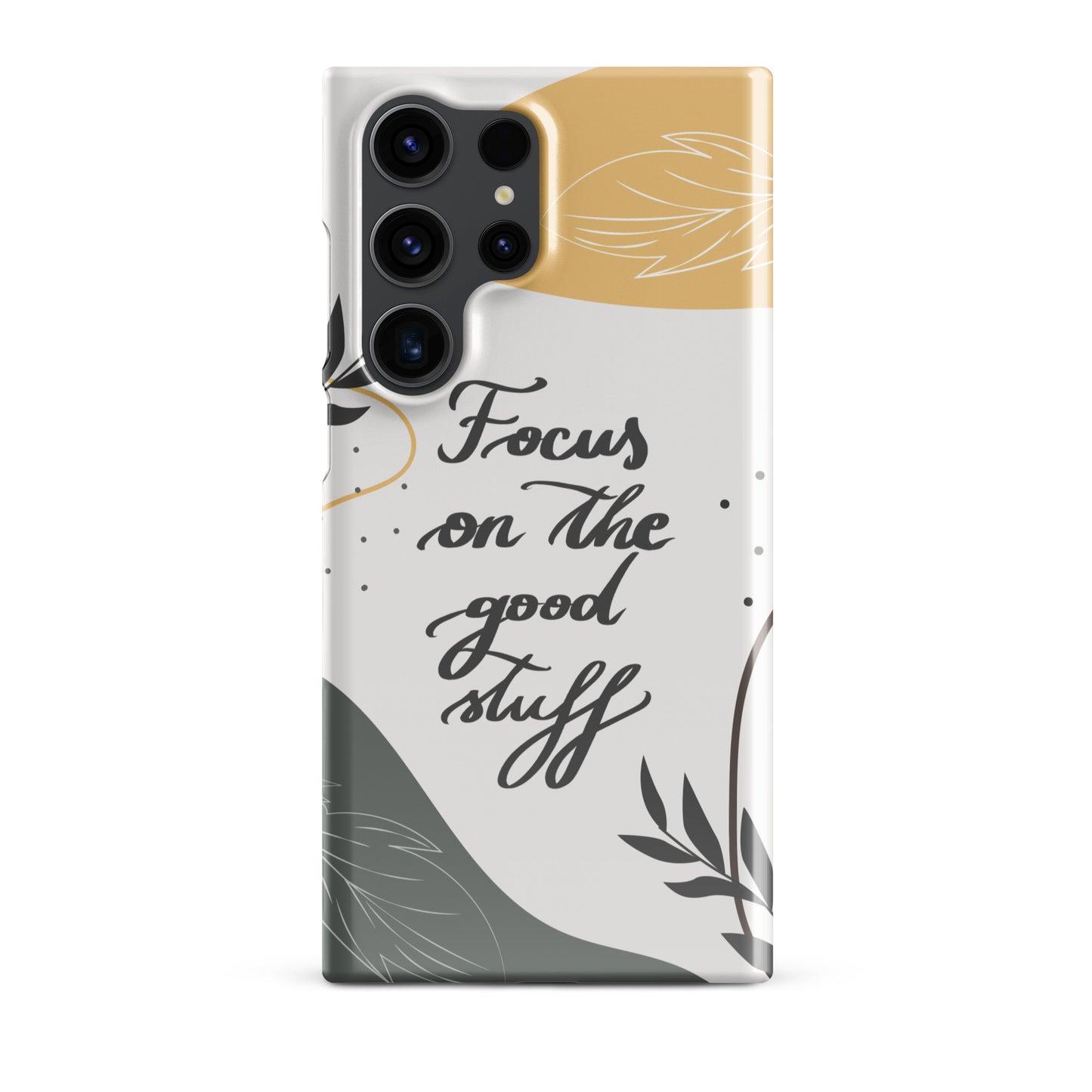 Snap case for Samsung® "Focus on the good stuff"