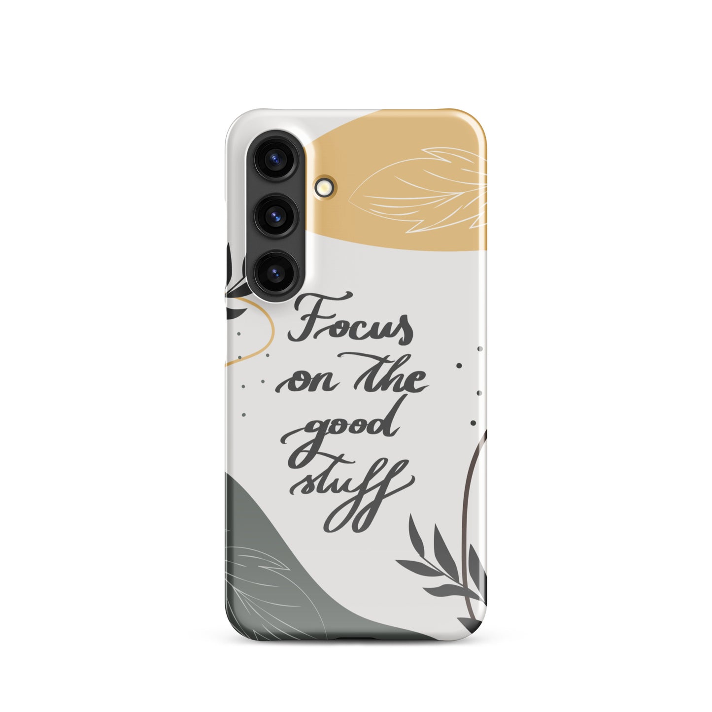 Snap case for Samsung® "Focus on the good stuff"