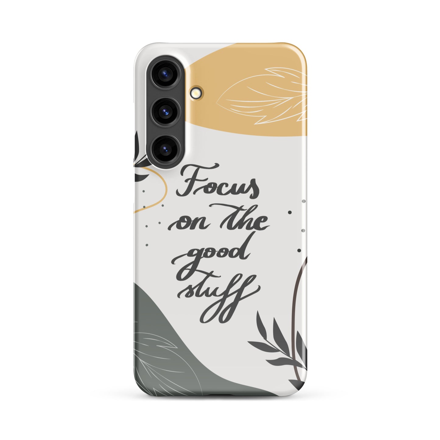 Snap case for Samsung® "Focus on the good stuff"