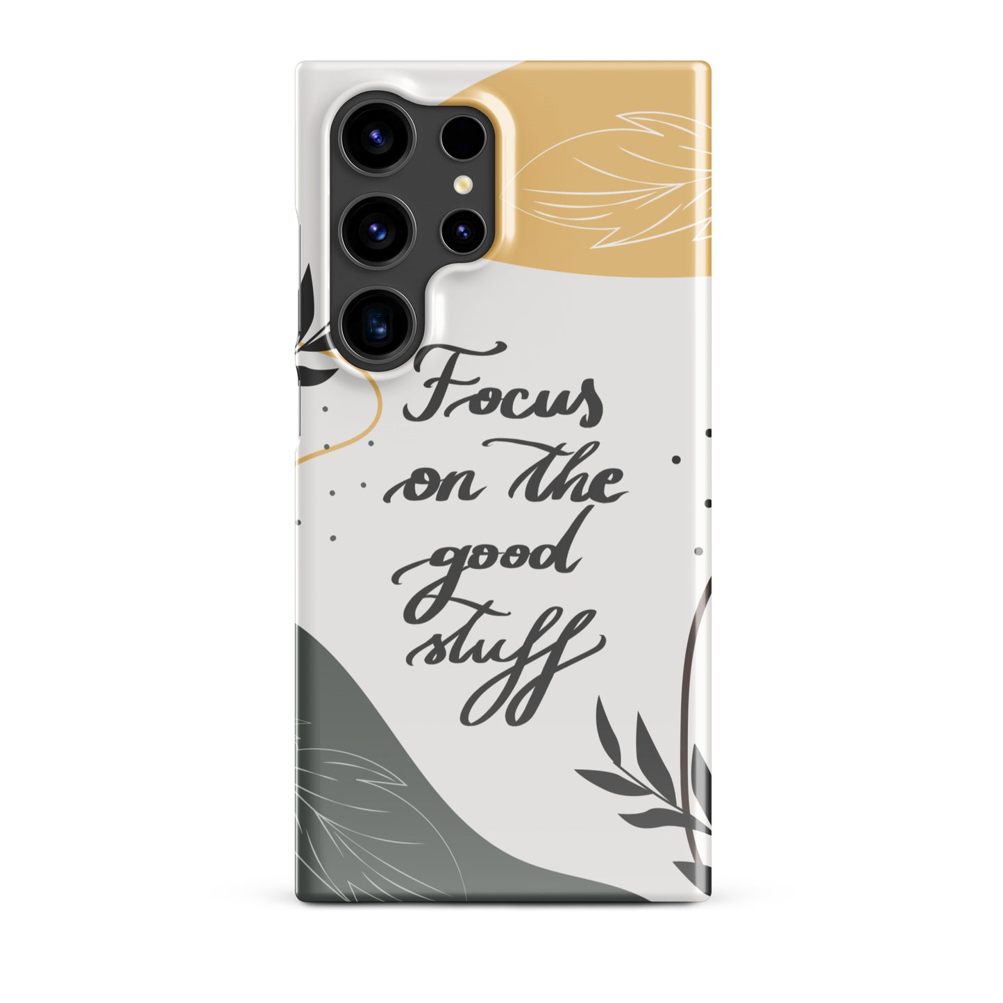 Snap case for Samsung® "Focus on the good stuff"