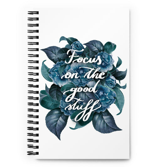 Spiral notebook "Focus on the good stuff"