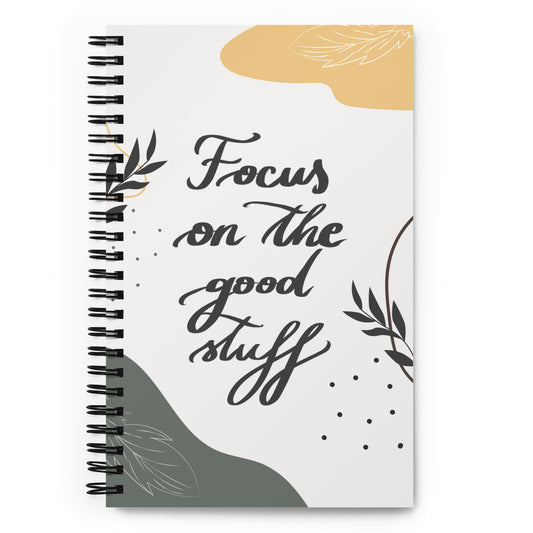 Spiral notebook "Focus on the good stuff"